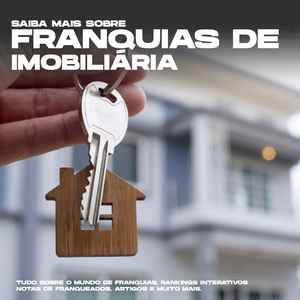 Franquia de imobiliária e construtora: Guia completo, confira 14 opções.